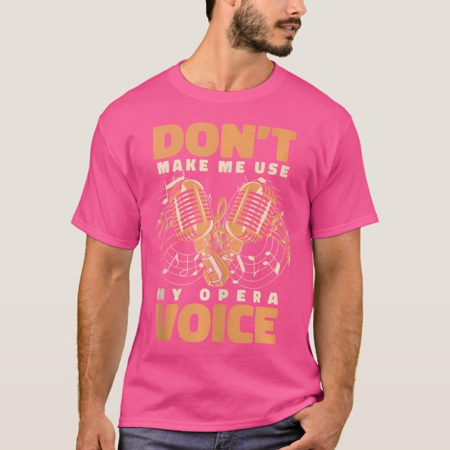 Gör mig inte Använda till min opera Voice Vocalist T Shirt (Framsida)