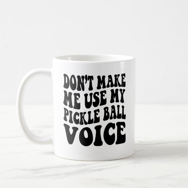 Gör mig inte Använda till min PICKLE BOLL-röst Kaffemugg (Vänster)