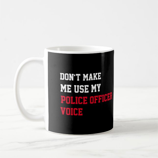 Gör mig inte Använda till min polisröst Kaffemugg (Vänster)