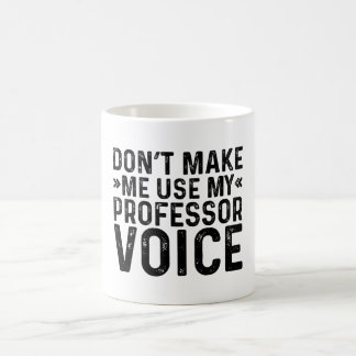 Gör mig inte Använda till min professorröst Kaffemugg