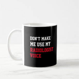 Gör mig inte Använda till min radiologist-röst Kaffemugg