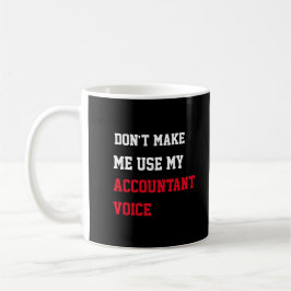 Gör mig inte Använda till min revisorsröst Kaffemugg