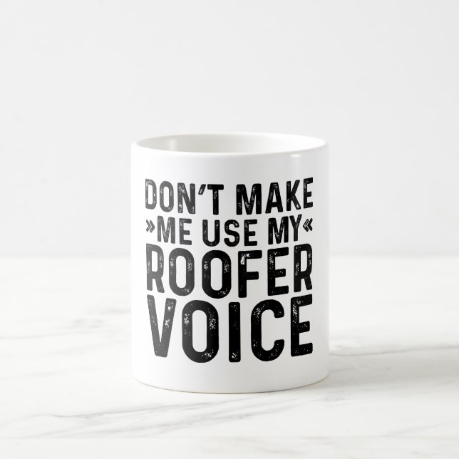 Gör mig inte Använda till min Roofer Voice Kaffemugg (Center)
