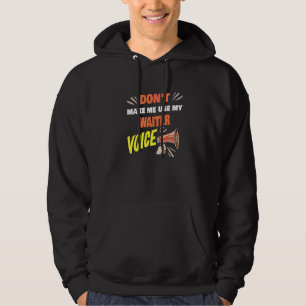 Gör mig inte Använda till min Servitör Voice Servi Hoodie