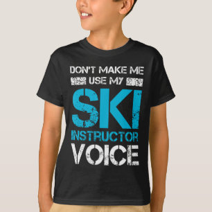 Gör mig inte Använda till min skidinstruktör Voice T Shirt