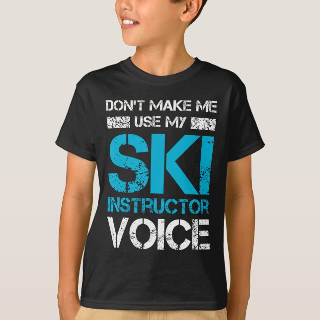 Gör mig inte Använda till min skidinstruktör Voice T Shirt (Framsida)