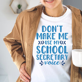 Gör mig inte Använda till min skolsekreterare Voic T Shirt