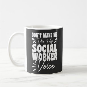 Gör mig inte Använda till min Social Worker Voice Kaffemugg