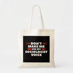 Gör mig inte Använda till min sociologist Voice So Tygkasse
