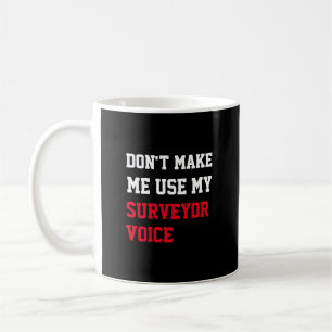 Gör mig inte Använda till min surveyor-röst Kaffemugg