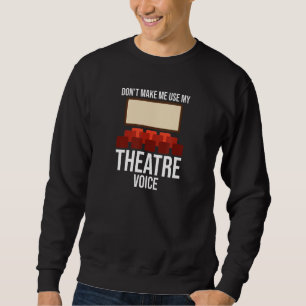 Gör mig inte Använda till min teater Voice Musical Lång Ärmad Tröja