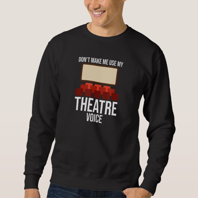 Gör mig inte Använda till min teater Voice Musical Lång Ärmad Tröja (Framsida)