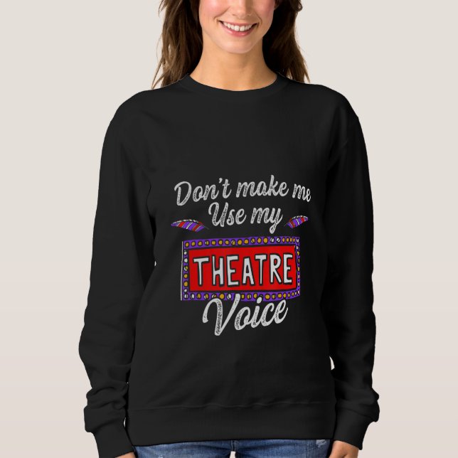 Gör mig inte Använda till min teaterröst T Shirt (Framsida)