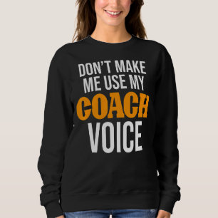 Gör mig inte Använda till min Tränar coach-röst T Shirt