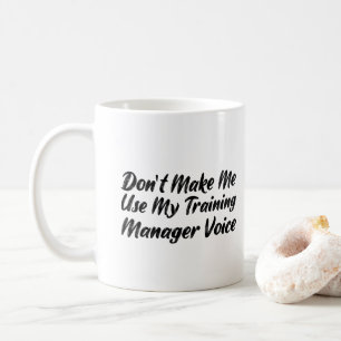 Gör mig inte Använda till min utbildningshantera Kaffemugg