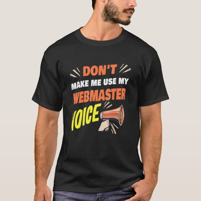 Gör mig inte Använda till min webbmaster Voice Fun T Shirt (Framsida)