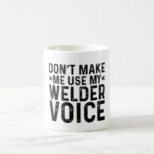 Gör mig inte Använda till min Welder-röst Kaffemugg