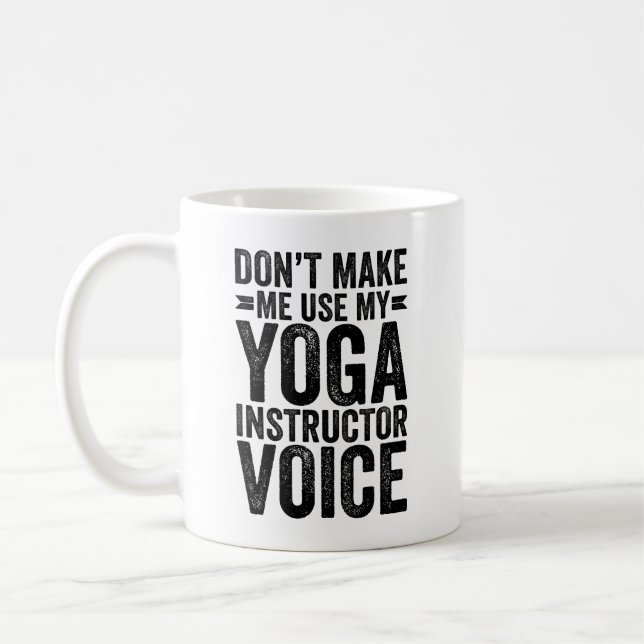 Gör mig inte Använda till min Yoga-instruktörsröst Kaffemugg (Vänster)