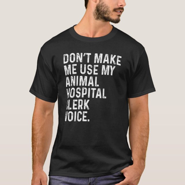 Gör mig inte Använda till mitt djursjukhus Clerk V T Shirt (Framsida)