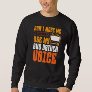 Gör mig inte Använda till My Buss Driver Voice Bus Lång Ärmad Tröja