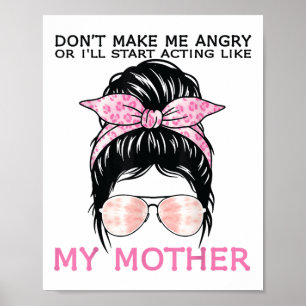 Gör mig inte Arg, annars beter jag mig som min Mor Poster