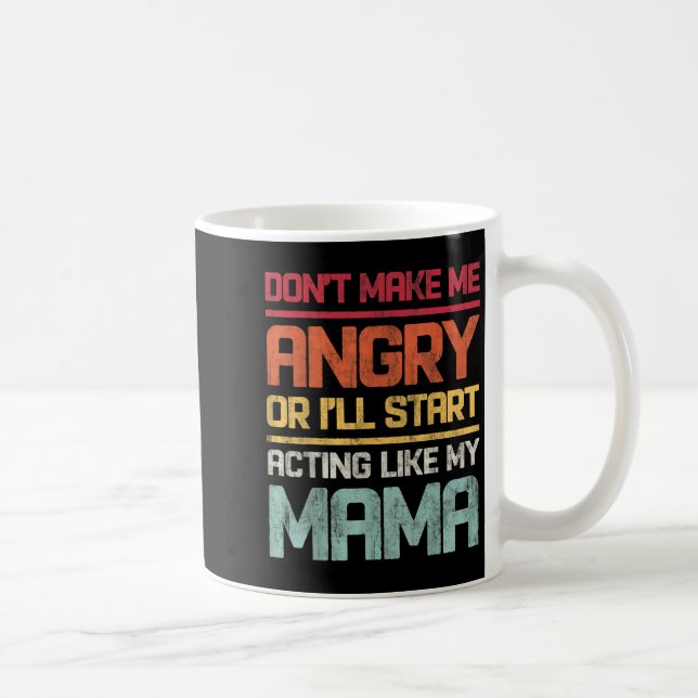 Gör mig inte arg eller så börjar jag bete mig som  kaffemugg (Höger)