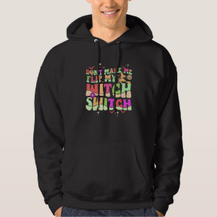 Gör mig inte att slå på min häxomkopplare Hallowee Hoodie
