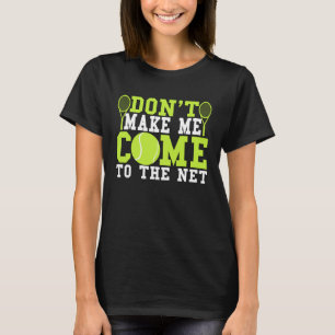 Gör mig inte Kom till nättennis T Shirt