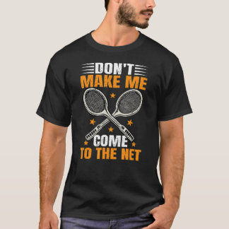 Gör mig inte Kom till Net Tennis Player_2 T Shirt