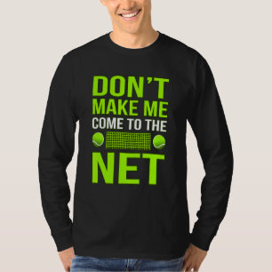 Gör mig inte Kom till Net Tennis Player Coach Gra T Shirt