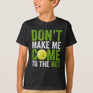 Gör mig inte Kom till Net Tennis Player-träninge T Shirt