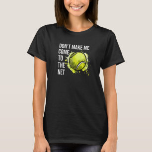 Gör mig inte Kom till Net Tennis Premium T Shirt