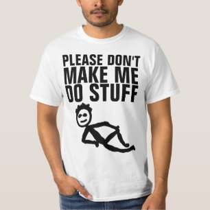 GÖR MIG INTE SAKER, LAZY T-shirts