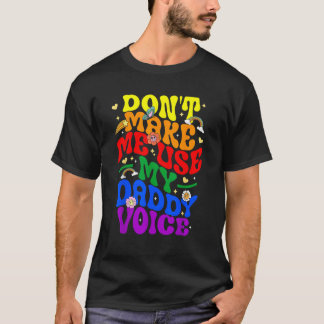 Gör mig inte till Använda för pappa Voice Funny HB T Shirt