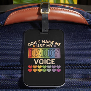 Gör mig inte till Använda Pappa Voice Gay Rainbow- Bagagebricka