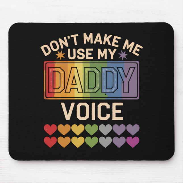 Gör mig inte till Använda Pappa Voice Gay Rainbow- Musmatta (Framsidan)