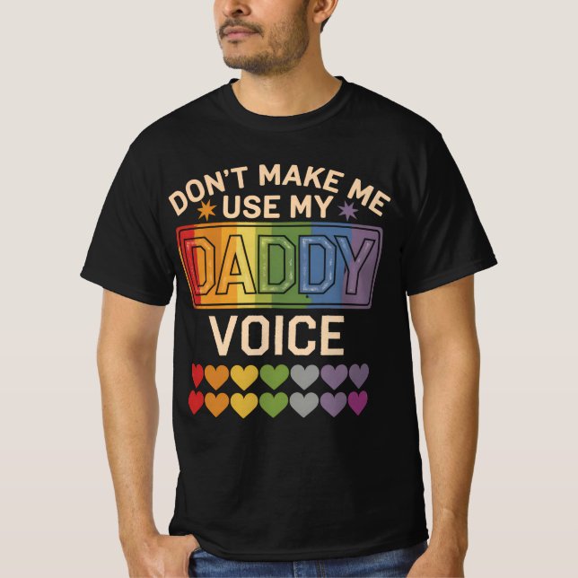 Gör mig inte till Använda Pappa Voice Gay Rainbow- T Shirt (Framsida)