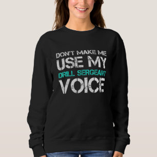 Gör mig inte till Använda-träning sergeant Voice T Shirt