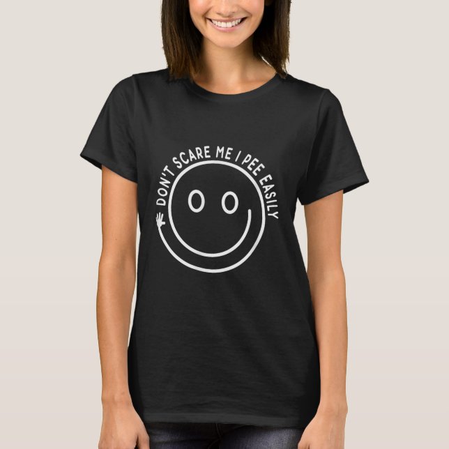 Gör mig inte till Pee Easily T Shirt (Framsida)