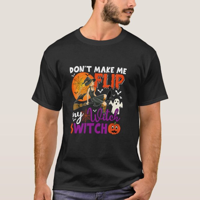 Gör mig inte till Vänd Witch Switch Sarcastic Hall T Shirt (Framsida)