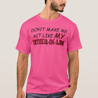 GÖR MIG INTE TVUNGEN ATT UPPFÖRA MIG SOM MIN SVÄRF T SHIRT