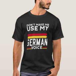 Gör mig inte Tyskland att Använda min tyska röstlä T Shirt