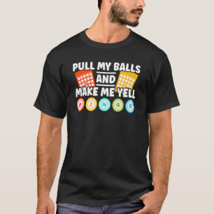 Gör mig Yell Bingo Bingo T Shirt