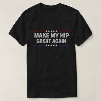 Gör Min Höft Stor Igen Rolig Höftkirurgi Återhämtn T Shirt