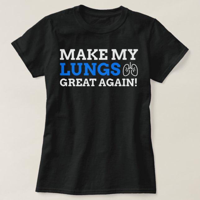 Gör mina slungor Underbara igen! Funny Lung Cancer T Shirt (Design framsida)