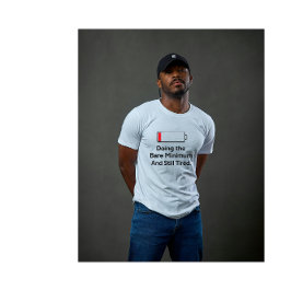 Gör Minimum Och Är Fortfarande Trött Rolig Sarca T Shirt