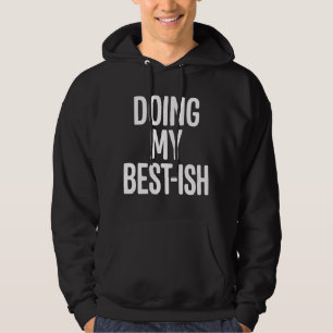 Gör mitt bästa-ish rolig citat hoodie
