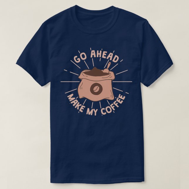 Gör mitt kaffe t shirt (Design framsida)