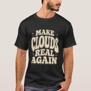 Gör moln riktiga igen Roligt väder meme retro  T Shirt