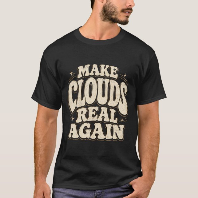 Gör moln riktiga igen Roligt väder meme retro  T Shirt (Framsida)
